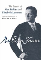 As Ever Yours: The Letters of Max Perkins and Elizabeth Lemmon (Penn State Studies in the History of the Book) 0271058455 Book Cover