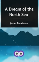 A Dream of the North Sea : New special edition 1515132080 Book Cover