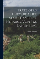 Tratziger's Chronica Der Stadt Hamburg, Herausg. Von J. M. Lappenberg 1019044489 Book Cover