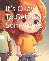 It's Okay To Get Sad Sometimes B0GWXHY7T3 Book Cover