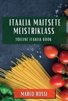 Itaalia Maitsete Meistriklass: Tõeline Itaalia Köök (Estonian Edition) 1835860230 Book Cover