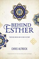Behind Esther: Thriving When God Seems Distant 1684261902 Book Cover