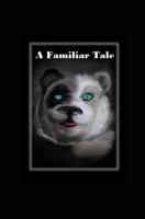 A Familiar Tale: Book two in The Gruncle Wolf Saga B0F5B6CT7X Book Cover