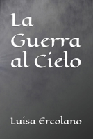 La Guerra al Cielo B0BMSKP731 Book Cover