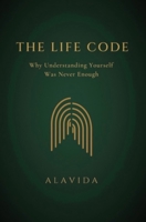 THE LIFE CODE: Why Understanding Yourself Was Never Enough 1959602845 Book Cover