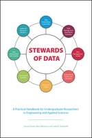 Stewards of Data: A Practical Handbook for Undergraduate Researchers in Engineering and Applied Sciences 1626713901 Book Cover
