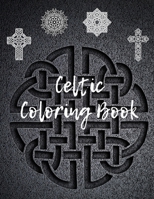 Celtic Coloring Book: Powerful Creative Illustrations of Mandalas with Crosses and Ornaments Patterns for Adults B08YQR7ZZR Book Cover