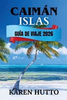 Guía de Viaje Islas Caimán 2026 B0FTRHP2Z4 Book Cover