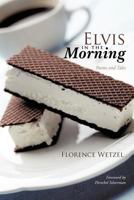 Elvis in the Morning: Poems and Tales 1469793172 Book Cover