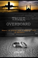 Trust Overboard: Memoir of Living with a Sadistic Cult in Malaysia 1790603668 Book Cover