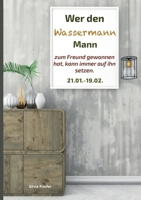 Wer den Wassermann Mann zum Freund gewonnen hat, kann immer auf ihn setzen: Sternzeichen Analyse mit Lesespaß 375970798X Book Cover