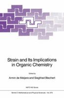 Strain and Its Implications in Organic Chemistry: Organic Stress and Reactivity 9401069077 Book Cover