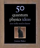 50 Quantum Physics Ideas You Really Need to Know 1529429307 Book Cover
