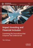 Impact Investing and Financial Inclusion: Examining the Innovations that Empower the Underserved (Sustainable Development Goals Series) 3031878434 Book Cover