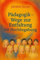 Pädagogik - Wege zur Entfaltung bei Hochbegabung: Mit Fallbeispielen B0FTSHP6B4 Book Cover