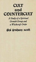 Cult and Countercult: A Study of a Spiritual Growth Group and a Witchcraft Order (Contributions in Sociology) 0313220743 Book Cover