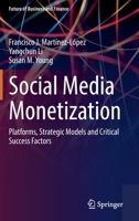 Social Media Monetization: Platforms, Strategic Models and Critical Success Factors 3031145747 Book Cover