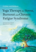 Yoga Therapy for Stress, Burnout and Chronic Fatigue Syndrome 1848192770 Book Cover