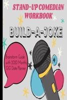 Stand-Up Comedian Workbook | Build-A-Joke | Brainstorm Guide With 2020 Monthly Gig Planner: Joke Brainstorming Journal Calendar For Professional & Amateur Joke Tellers 1708783970 Book Cover