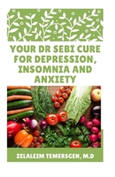 Your Dr Sebi Cure for Depression, Insomnia and Anxiety B087L71Y37 Book Cover