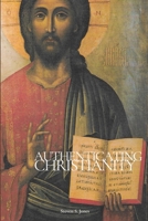 Authenticating Christianity and Distinguishing It from Heresy 1304330052 Book Cover