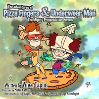 Pizza Fingers and Underwear Man: The Mighty Pronunciation Heroes B0C51X2RHD Book Cover