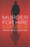 Murder for Hire: My Life As the Country's Most Successful  Undercover Agent 0312384521 Book Cover