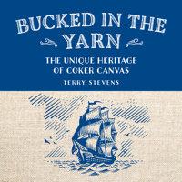 Bucked in the Yarn: The Unique Heritage of Coker Canvas 1802586970 Book Cover