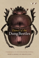 Dance of the Dung Beetles: Their role in our changing world 1776142349 Book Cover