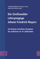 Die Greifswalder Lehrsynagoge Johann Friedrich Mayers: Ein Beispiel Christlicher Rezeption Des Judentums Im 18. Jahrhundert 3374045294 Book Cover