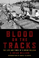 Blood on the Tracks: The Life and Times of S. Brian Willson 1604864214 Book Cover