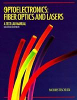 Optoelectronics: Fiber Optics And Lasers: A Text Lab Manual 0070647925 Book Cover