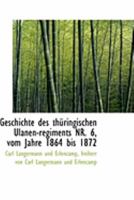 Geschichte des Thüringischen Ulanen-regiments NR. 6, vom Jahre 1864 bis 1872 1017926093 Book Cover