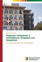 Espaços religiosos e assistência religiosa em hospitais 3639690435 Book Cover