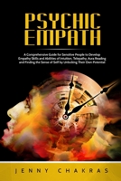 Psychic Empath: A Comprehensive Guide for Sensitive People to Develop Empathy Skills and Abilities of Intuition, Telepathy, Aura Reading and Finding the Sense of Self by Unlocking Their Own Potential null Book Cover