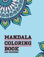 Mandala Coloring Book 120 Designs: For Adults Relaxation with Thick Artist Quality Paper Meditation And Happiness B07Y4JNGJ3 Book Cover