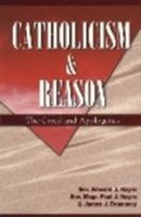 Catholicism & Reason Text: Creed & Apologetics 0964908719 Book Cover