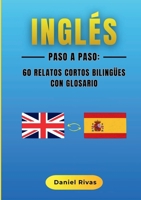Inglés Paso a Paso: 60 Relatos Cortos Bilingües con Glosario (Spanish Edition) 8411239748 Book Cover