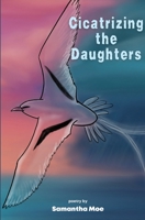 Cicatrizing the Daughters 1963245210 Book Cover