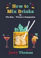 How to Mix Drinks Or, the Bon-Vivant's Companion 551951044X Book Cover