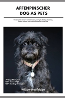 Affenpinscher Dog As Pets: The Complete Owner’s Guide to Buying, caring for, Dieting, Grooming, Health, Training, and Understanding Your Lovely Dog B0DYJR9TNH Book Cover