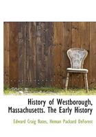 History of Westborough, Massachusetts. The Early History 1140418963 Book Cover