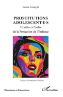 Prostitutions adolescent·e·s: Troubles à l’ordre de la Protection de l’Enfance (Éducateurs Et Préventions) (French Edition) 2336533898 Book Cover