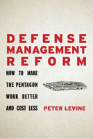 Defense Management Reform: How to Make the Pentagon Work Better and Cost Less 1503611841 Book Cover