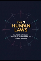 The 7 Human Laws: Master the timeless principles that govern all human success B0FQJQH9CJ Book Cover