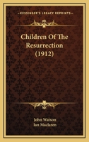 Children of the Resurrection 0469805722 Book Cover