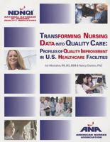 Transforming Nursing Data into Quality Care: Profiles of Quality Improvement in U.S. Healthcare Facilities 1558102493 Book Cover