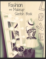 Fashion and Makeup Sketch Book: 8.5" x 11" Blank model and face templates to design your own fashion & makeup looks (Planners, Books & Color Sketch Journals) 1709008369 Book Cover