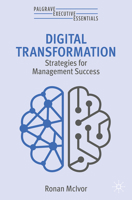 Digital Transformation: Strategies for Management Success (Palgrave Executive Essentials) 3031992571 Book Cover