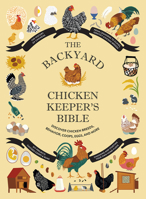 The Backyard Chicken Keeper's Bible: Discover Chicken Breeds, Behavior, Coops, Eggs, and More 1419764136 Book Cover